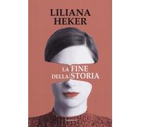 La fine della storia [Paperback] [Nov 21, 2019] Heker, Liliana and Casagrande, M
