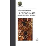 La fine dell'arte. Genealogia di un'idea hegeliana