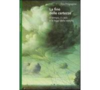 La fine delle certezze. Il tempo, il caos e le leggi della natura