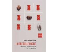 La fine delle voglie. Ritrovare la saggezza perduta del mangiar bene