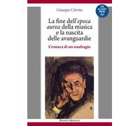 La fine dell'epoca aurea della musica e la nascita delle avanguardie. Cronaca di un naufragio. Con Contenuto digitale per download e accesso online