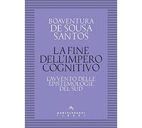La fine dell'impero cognitivo. L’avvento delle epistemologie del Sud