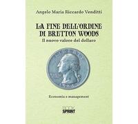 La fine dell'ordine di Bretton Woods. Il nuovo valore del dollaro