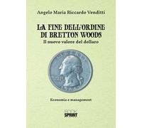La fine dell'ordine di Bretton Woods. Il nuovo valore del dollaro
