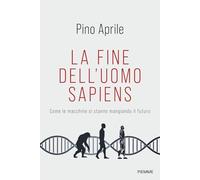 La fine dell'uomo sapiens. Come le macchine si stanno mangiando il futuro