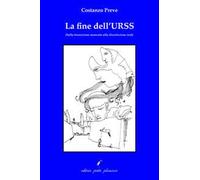 La fine dell'Urss. Dalla transizione mancata alla dissoluzione reale