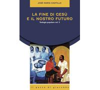 La fine di Gesù e il nostro futuro. Teologia popolare. Vol. 3 - Castillo J...