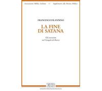 La fine di Satana. Gli esorcismi nel Vangelo di Marco
