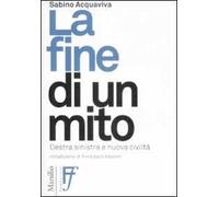 La fine di un mito. Destra, sinistra e nuova civiltà