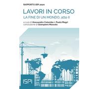 La fine di un mondo, atto II. Rapporto ISPI 2020 - Colombo A. (cur.); Magr...