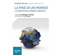 La fine di un mondo. La deriva dell'ordine liberale. Rapporto ISPI 2019