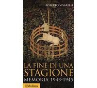 La fine di una stagione. Memoria 1943-1945