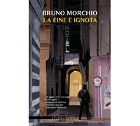La fine è ignota [Paperback] [Jan 24, 2023] Morchio, Bruno