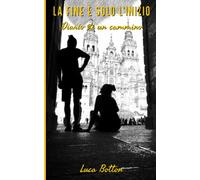 La fine è solo l'inizio: Diario di un cammino
