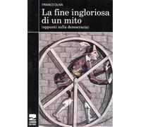 La fine ingloriosa di un mito. Appunti sulla democrazia - 2009 -