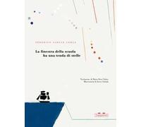 La finestra della scuola ha una tenda di stelle. Ediz. a colori