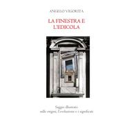 LA FINESTRA E L'EDICOLA: Saggio illustrato sulle origini, l’evoluzione e i significati