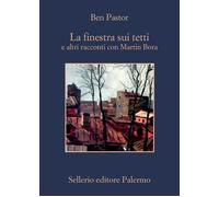 La finestra sui tetti e altri racconti con Martin Bora - Pastor Ben