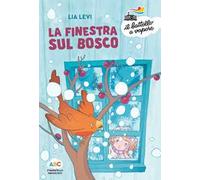 La finestra sul bosco. Ediz. a colori
