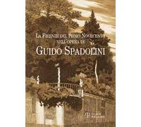 La Firenze del primo Novencento nell'opera di Guido Spadolini. Catalogo della mostra (Firenze, 15 gennaio-12 marzo 2015). Ediz. illustrata
