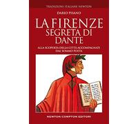 La Firenze segreta di Dante. Alla scoperta della città accompagnati dal sommo poeta