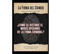 La Firma del Criemen: ¿Cómo se distingue el modus operandi de la firma criminal?