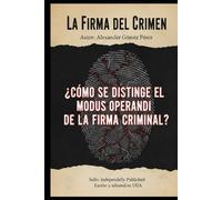La Firma del Criemen: ¿Cómo se distingue el modus operandi de la firma criminal?