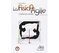 La fisica agile. I saperi da sapere. Per le Scuole superiori. Con e-book. Con espansione online