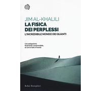 La fisica dei perplessi. L'incredibile mondo dei quanti