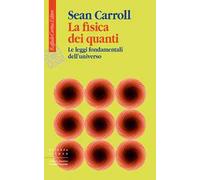 La fisica dei quanti. Le leggi fondamentali dell'universo