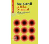 La fisica dei quanti. Le leggi fondamentali dell'universo