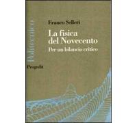 La fisica del Novecento. La fine della fisica è vicina?