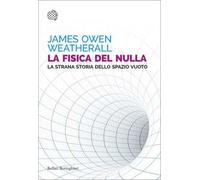 La fisica del nulla. La strana storia dello spazio vuoto