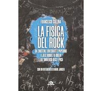 La fisica del rock. Da Einstein, Lovecraft e Paperino a Jeeg Robot, ai Queen e all'universo degli Epica