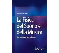 La Fisica Del Suono E Della Musica: Teoria Ed Esperimenti Pratici