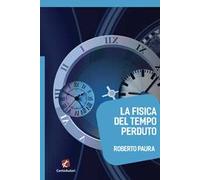 La fisica del tempo perduto