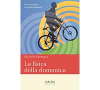 La fisica della domenica. Brevi escursioni nei quattro elementi