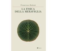 La fisica della meraviglia [Paperback] [Jun 04, 2025] Bottari, Francesca