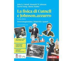La fisica di Cutnell e Johnson.azzurro. Elettromagnetismo, relatività e quanti. Per la 5 elle Scuole superiori