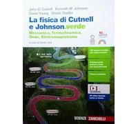La fisica di Cutnell e Johnson.verde. Meccanica, termodinamica, onde, elettromagnetismo. Vol. unico. Per le Scuole superiori. Con e-book. Con espansione online