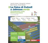 La fisica di Cutnell e Johnson.verde. Per le Scuole superiori. Con e-book. Con espansione online. Termodinamica, Onde, Elettromagnetismo (Vol. 2)