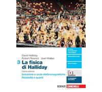 La fisica di Halliday. Per le Scuole superiori. Con e-book. Con espansione online. Induzione e onde elettromagnetiche. Relatività e quanti (Vol. 3)