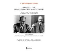 La Fisica e i Fisici prima e dopo Orso Mario Corbino. Aneddoti e curiosità...