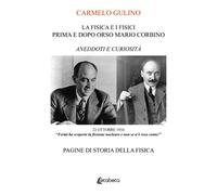 La Fisica e i Fisici prima e dopo Orso Mario Corbino. Aneddoti e curiosità. Pagi