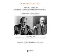 La Fisica e i Fisici prima e dopo Orso Mario Corbino. Aneddoti e curiosità. Pagine di storia della fisica