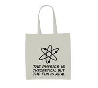 La Fisica È Teorica Ma Il Divertimento È Reale - Borsa In Tela - Scienza Grande