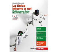 La fisica intorno a noi. Elettromagnetismo, relatività e quanti. Per la 5ª classe delle Scuole superiori. Con e-book. Con espansione online