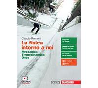 La fisica intorno a noi. Meccanica, termodinamica, onde. Per il 2° biennio delle Scuole superiori. Con e-book. Con espansione online