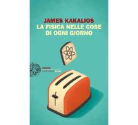 La fisica nelle cose di ogni giorno [Paperback] [Jan 30, 2018] Kakalios, James a