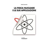 La fisica nucleare e le sue applicazioni
